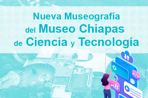 Conacyt-Somedicyt entregan en tiempo y forma nueva museografía del MUCH al ICTI